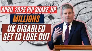 April 2025 PIP Shake-Up: Millions of UK Disabled Set to Lose Out?