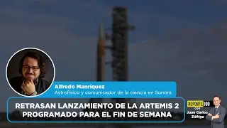 Retrasan lanzamiento de la Artemis 2 programado para el fin de semana | REPORTE 100