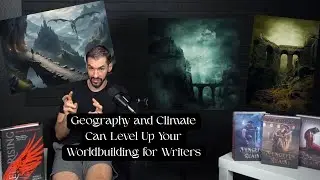 How Geography and Climate Can Instantly Level Up Your Worldbuilding for Writers