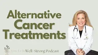 An Alternative Approach to Conventional Cancer Treatment | Dr. Leigh Erin Connealy, MD