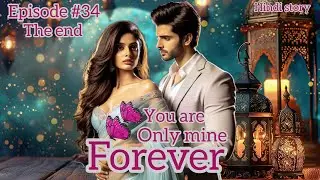 You are only mine forever Episode #34 the end#novelstory#lovestory