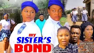 My Sister's Bond Season 1&2 (Destiny Etiko/Lizzy Gold) 2023 Nigerian Movie