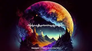 Hoxygen - Higher (Extended Mix)