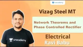 Network Theorems and Phase Controlled Rectifier | Electrical Engineering | Ravi Babu