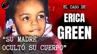 Su MADRE AYUD&Oacute; a OCULTAR su CUERPO - El Caso de Erica Green 