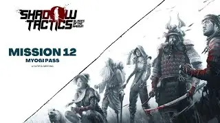 Shadow Tactics Blades of The Shogun Mission 12