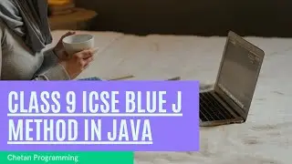 Class 9 ICSE Blue J Method in Java || Chetan Programming