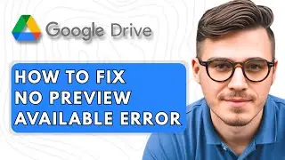 How to Fix No Preview Available Error on Google Drive [2025 Guide]