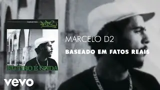 Marcelo D2 - Baseado Em Fatos Reais (&Aacute;udio Oficial)