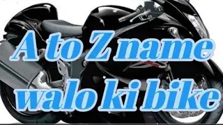 A to Z name Walo ki bike