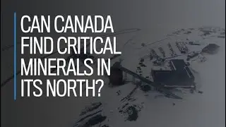 Can Canada find critical minerals in its north?