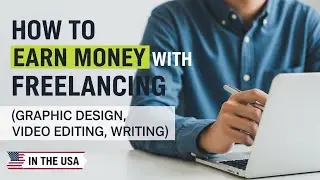 How to Earn Money with Freelancing (Graphic Design, Video Editing, Writing) in the USA 🔞