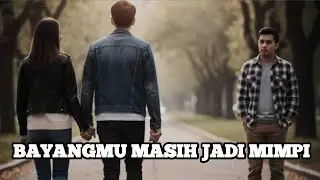 BAYANGMU MASIH JADI MIMPI' lagu hits | lagu galau | lagu cinta |lagu indonesia 