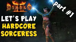 Let's Play Hardcore Sorceress Part #1 in Diablo 2 Resurrected / D2R