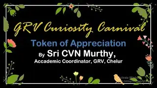 GRV Curiosity Carnival, Token of Appreciation by Sri C V N Murthy, Students of 9th Standard