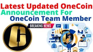 Latest Updated OneCoin Announcement For OneCoin Team Member