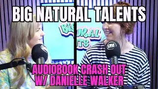 Audiobook crash out w/ Danielle Walker - Big Natural Talents Podcast Season 4 Episode 12