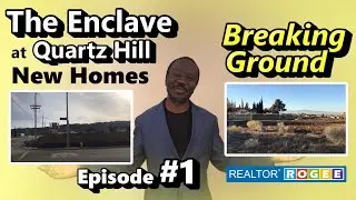 The Enclave at Quartz Hill, Ep#1 BREAK GROUND | Real Estate Rebates Realtor ROGEE | DR Horton