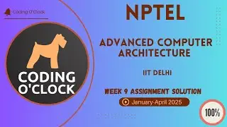 NPTEL Advanced Computer Architecture Week 9 Assignment Solution January - April 2025 IIT Delhi