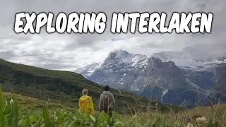 Arriving in Switzerland 🇨🇭 and exploring Interlaken  🏔 🥾 I  Switzerland Series: Part 1