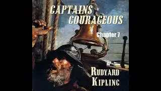Chapter7 of Captains Courageous by Rudyard Kipling  #audiobook  #onlinebook  #marinefiction