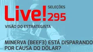 Minerva (BEEF3) est&aacute; disparando por causa do d&oacute;lar? - Live 295 (02/12/24) - Vis&atilde;o do Estrategista
