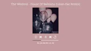 The Weeknd - House Of Balloons (Lilian-Fae Remix)
