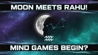 Moon meets Rahu......Mind Games Begin