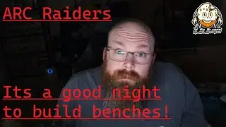 ARC Raiders a sucessful bench building night!!!