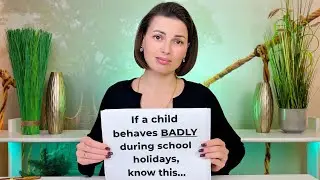 If a Child Behaves Badly During School Holidays