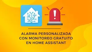 Cree su propia alarma inteligente con monitoreo gratuito en Home Assistant