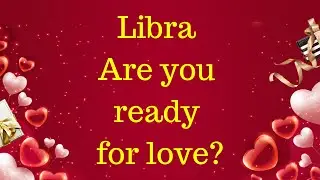 Libra Love Tarot Card Reading  - *ARE YOU READY FOR LOVE?*