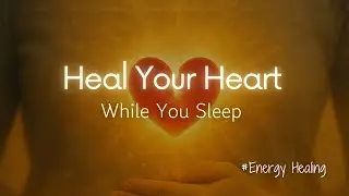 Heal Your Heart with Soothing and Healing Energy #energyhealing #528hz