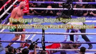 The Gypsy King Reigns Supreme! Fury vs Wilder 3 Post Fight Reaction!