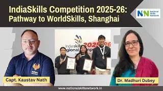 IndiaSkills Competition 2025-26: Pathway to WorldSkills, Shanghai | Capt. Kaustav Nath