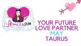 TAURUS | MAY❣️ WHO IS YOUR FUTURE LOVE PARTNER?