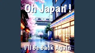 Oh Japan! I&rsquo;ll Be Back Again