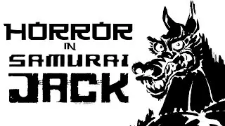 Horror in Samurai Jack (Jack and the Haunted House)