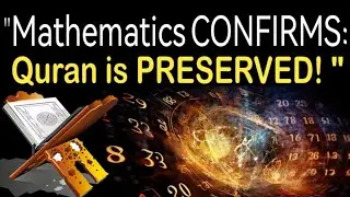 Mathematics CONFIRMS: ''Qur'an is PRESERVED!''  Atheism, Christianity, Islam and Science