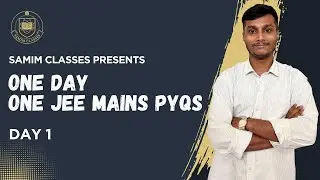 ONE DAY ONE JEE MAINS PYQS | DAY:01 | [JEE MAIN 2019, 9 APRIL SHIFT-1] #jeemains #samimclasses 