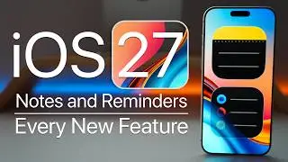 iOS 27 Notes and Reminders - Everything New!