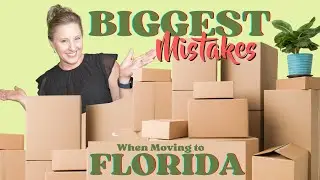 The biggest mistakes you can avoid when making the move to Florida!