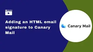 Quick tutorial: how to add a HTML email signature in Canary Mail