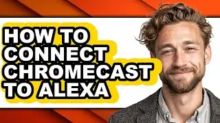 How to Connect Chromecast to Alexa - Full Guide