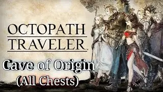 OCTOPATH TRAVELER - Cave Of Origin (All Chest Locations) Guide