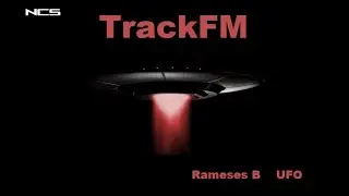 Rameses B - UFO (NCS TrackFM )
