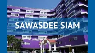 SAWASDEE SIAM 3* Таиланд Паттайя обзор &ndash; отель САВАСДИ СИАМ 3* Паттайя видео обзор