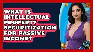 What Is Intellectual Property Securitization For Passive Income? - Passive Income Wizards