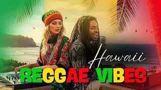 Island Reggae Vibes 🌊 Hawaii Tropical Chill & Feel Good Grooves