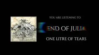 END OF JULIA - ONE LITRE OF TEARS (ALBUM VERSION)